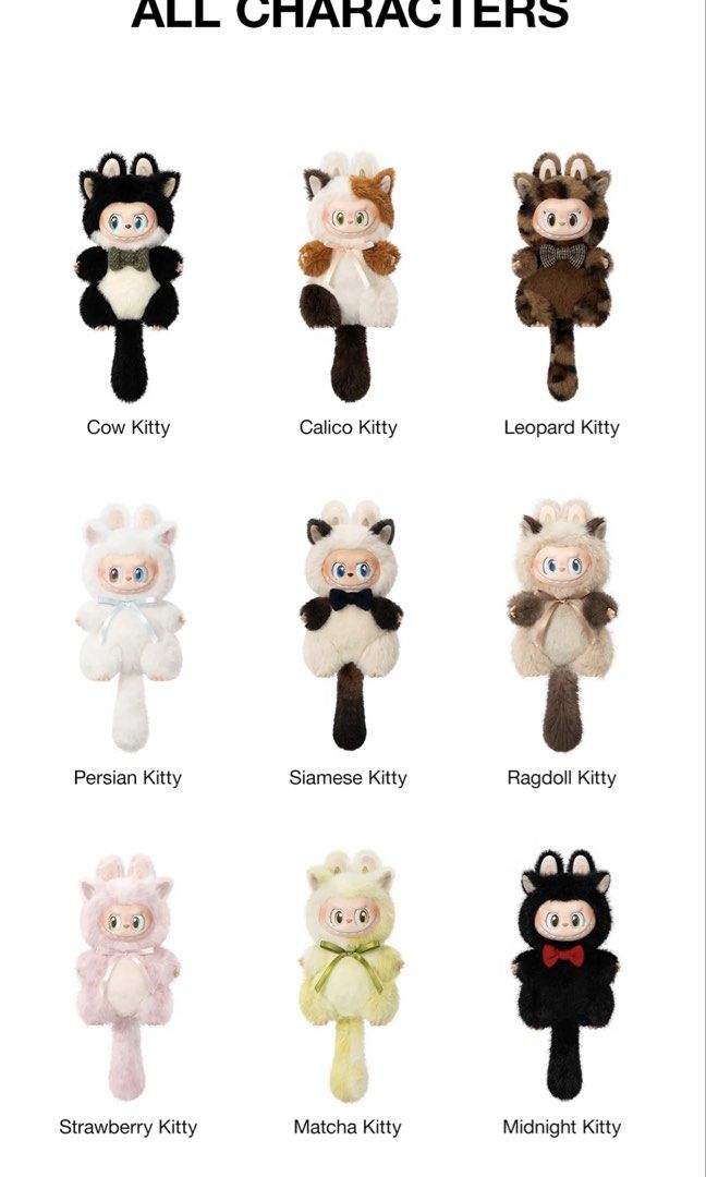 ON HAND LABUBU The Monsters Cat Mode On - PER PIECE (Category: Plushies & Soft Toys) located in Manila. Submitted by riontokioaf (Listing ID 1469767184, Image 1). Description: ON HAND! LABUBU - Series: The Monsters Cat Mode On - PER PIECE Sealed boxes and confirmed designs from Pop now pop mart. 1,300 each. Ragdoll 1,400 in transit Leopard 1,400 in transit Stocks: Persian - 1 Cow - 2 Calico - 2 Midnight - 1 Matcha - 1 Siamese - 1.