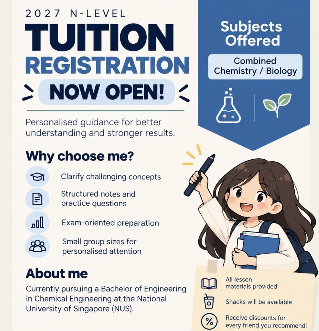 2027 N-Level Combined Chemistry and Biology Tuition (Category: Enrichment & Tuition) located in Singapore. Submitted by jwjw01 (Listing ID 1470194787, Image 1). Description: 👋 Small Group Home Tuition – Limited Slots Available! Hello parents! 👋 Thank you for your interest in my group tuition lessons! Here are the details: 📖 Subjects Offered: N-Level Combined Chemistry/Biology 🗓 Lesson Schedule: - Sunday: 11am - 12.30 pm (Combined Chemistry🧪)