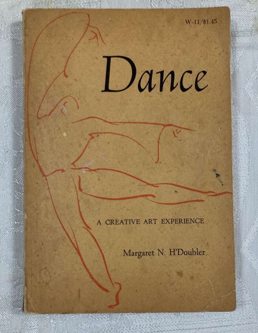 Dance: A Creative Art Experience by Margaret N. H'Doubler (Category: Storybooks) located in Makati City. Submitted by pjstyle (Listing ID 1470318412, Image 1). Description: - Title: Dance: A Creative Art Experience by Margaret N. H'Doubler - Illustrations: Sketches by Wayne L. Claxton - A classic, landmark book in dance education is now back in print, its message as valid today as it was more than fifty years ago - Format: Vintage paperback with 