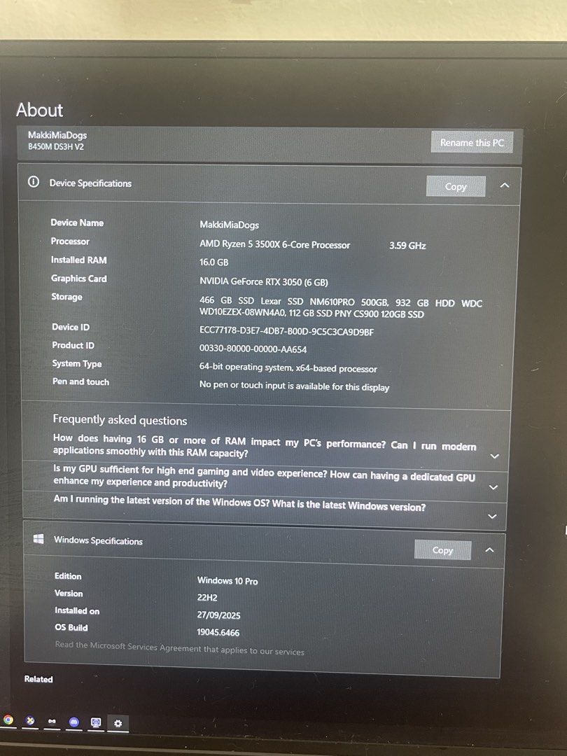 Gaming PC (Category: Desktops) located in Makati City. Submitted by ravferrer (Listing ID 1470186226, Image 3). Description: FOR SALE MY PERSONAL GAMING PC CPU: AMD RYZEN 5 3500X 3.60-4.10GHZ 6 CORE Mother Board: AM4 GIGABYTE B450M DS3H V2 GPU: Nvida Geforce RTX 3050 6GB RAM: KINGSTON HYPERX FURY RGB 16GB (DUAL) DDR4 3200 CL16 HX432C16FB3AK2/16 PSU: ACE POWER ULTRA 650W Bronze SSD PNY CS900 SSD 120GB 2.5"" SATA SSD7CS900-120-RB SSD 500 GB HDD WES