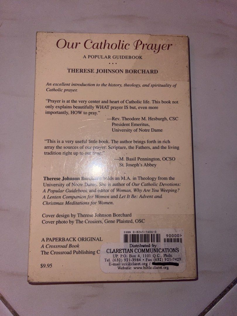 Our Catholic Prayer: A Popular Guidebook (Category: Religious Items) located in Manila. Submitted by radvelarde (Listing ID 1470220550, Image 2). Description: • Author: Therese Johnson Borchard • Publisher: Crossroad Publishing Company • Publication Year: 1999 • Content: It serves as an accessible introduction and overview of the history, theology, and spiritual traditions of Catholic prayer, featuring classic and contemporary reflections..