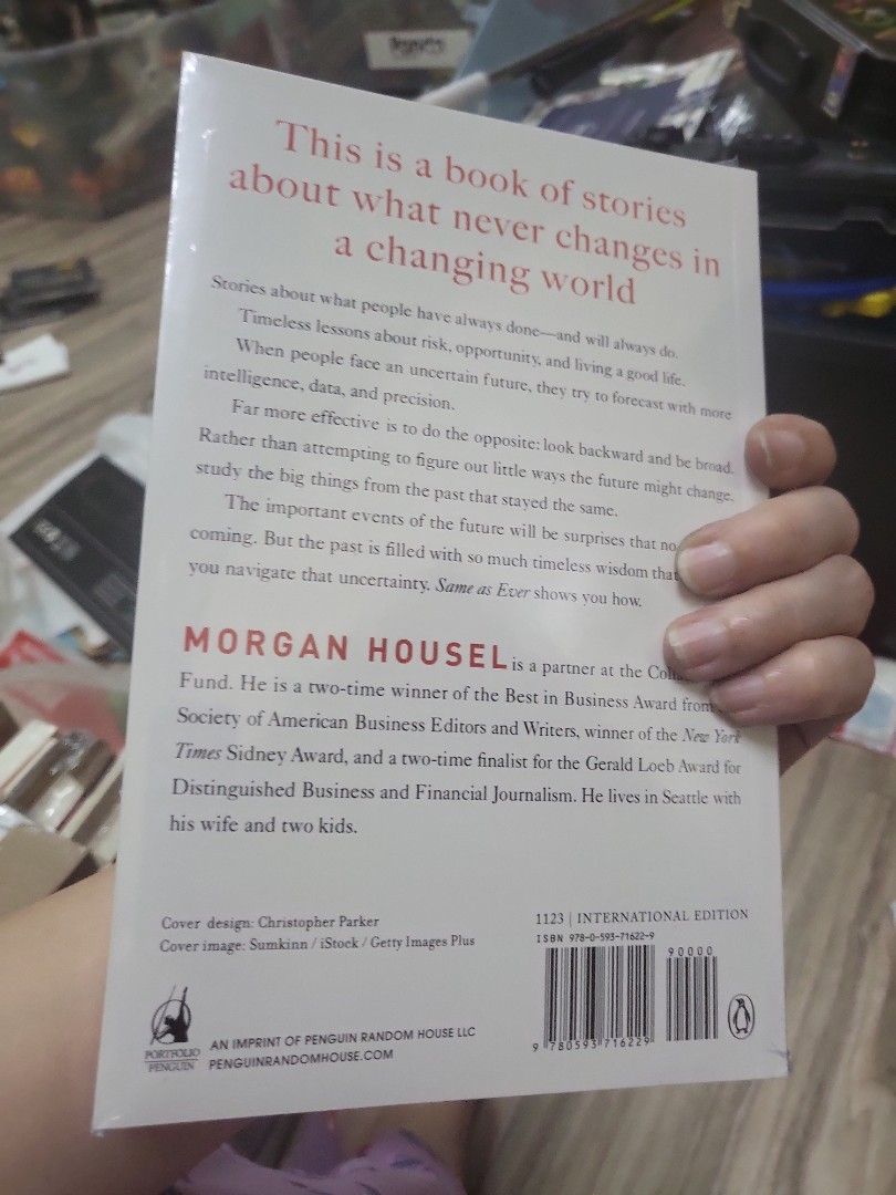 Same as Ever by Morgan Housel (Category: Storybooks) located in Caloocan City. Submitted by lynette1977 (Listing ID 1470252624, Image 2). Description: - Title: Same as Ever: A Guide to What Never Changes by Morgan Housel - Edition: International Export Edition Paperback - Condition: Brand new, unread, and still sealed in original clear plastic wrapping - Pages: Clean, crisp, and white straight from the shelf - ISBN: 978-0-593-71622-9 - Topics: In