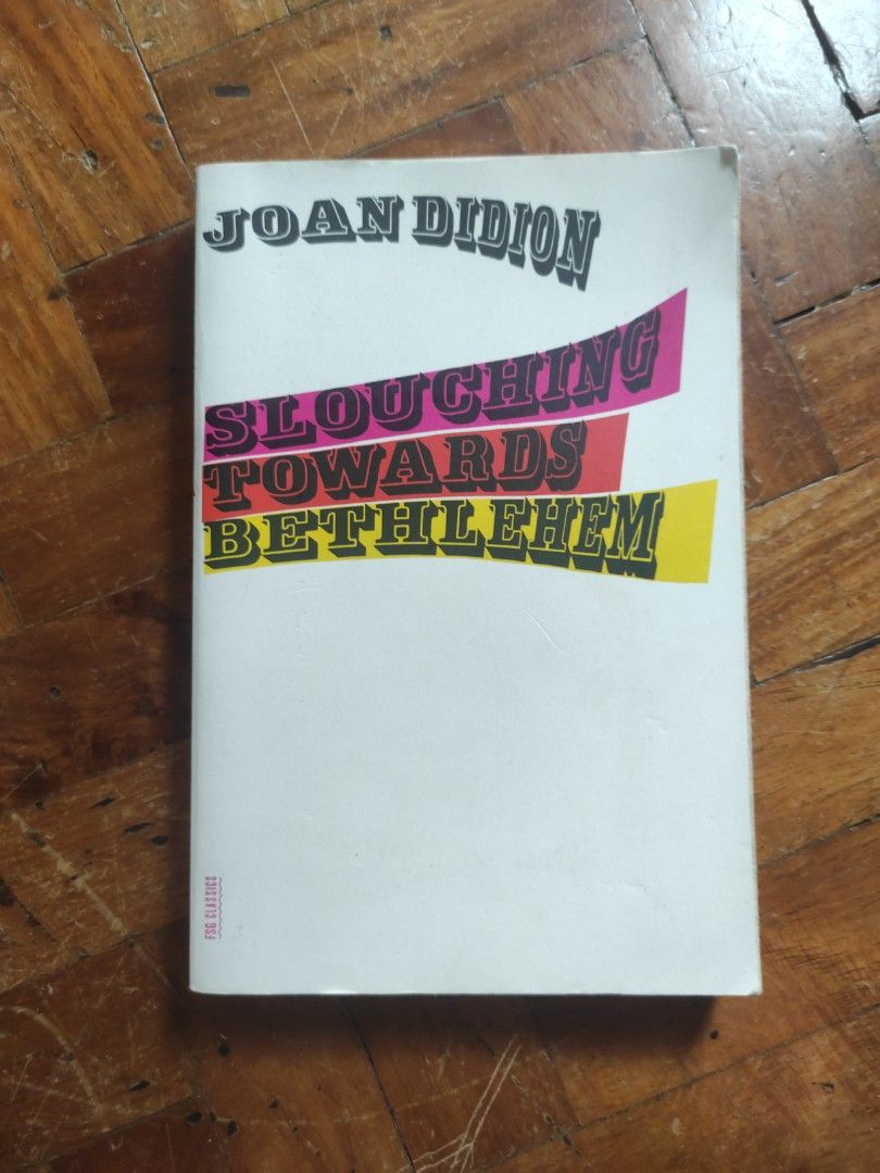 Slouching Towards Bethlehem by Joan Didion (Category: Storybooks) located in Mandaluyong City. Submitted by codywill5 (Listing ID 1470420722, Image 1). Description: - Title: Joan Didion Essay Collection - Focus: California, counterculture, politics, and 1960s social changes - Publisher: Farrar, Straus and Giroux - Format: Paperback - ISBN: 978-0-374-53138-6 - Condition: Clean pages, intact binding - Perfect for: Fans of American literature and na