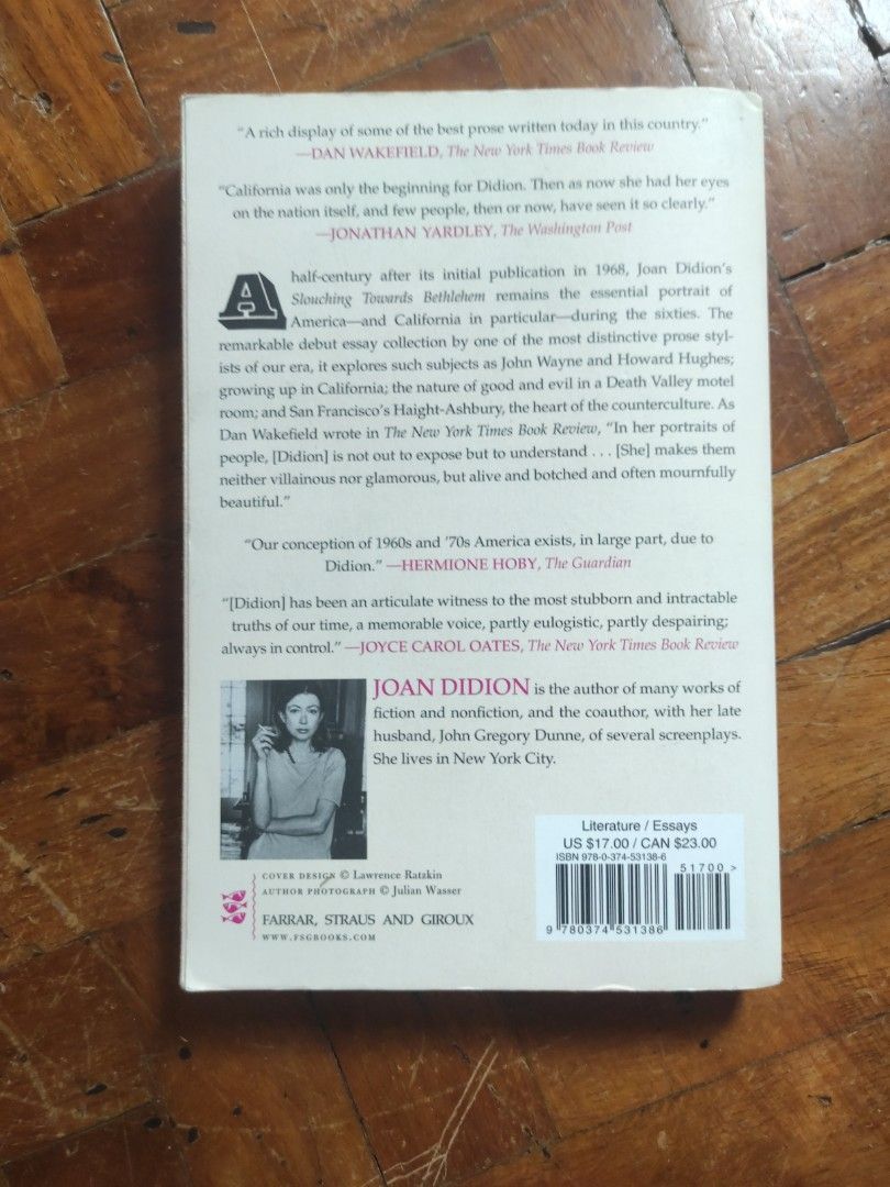 Slouching Towards Bethlehem by Joan Didion (Category: Storybooks) located in Mandaluyong City. Submitted by codywill5 (Listing ID 1470420722, Image 2). Description: - Title: Joan Didion Essay Collection - Focus: California, counterculture, politics, and 1960s social changes - Publisher: Farrar, Straus and Giroux - Format: Paperback - ISBN: 978-0-374-53138-6 - Condition: Clean pages, intact binding - Perfect for: Fans of American literature and na