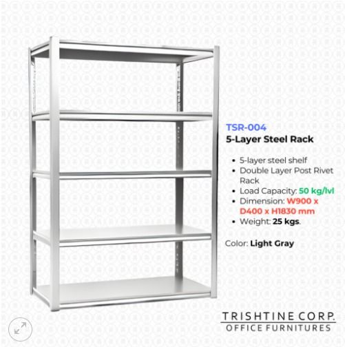 TSR-004 | 5 Layer Steel Rack (Category: Shelves, Cabinets & Racks) located in Caloocan City. Submitted by jim.trishtineofficefurnitures (Listing ID 1470417925, Image 1). Description: - Brand/Model: Trishtine Corp TSR-004 - Color: Light Gray - Type: 5-layer steel rack with double layer post rivet design - Dimensions: W900 x D400 x H1830 mm - Load Capacity: 50 kg per level - Total Weight: 25 kg - Ideal for sturdy home or office storage DISCLAIMER: 