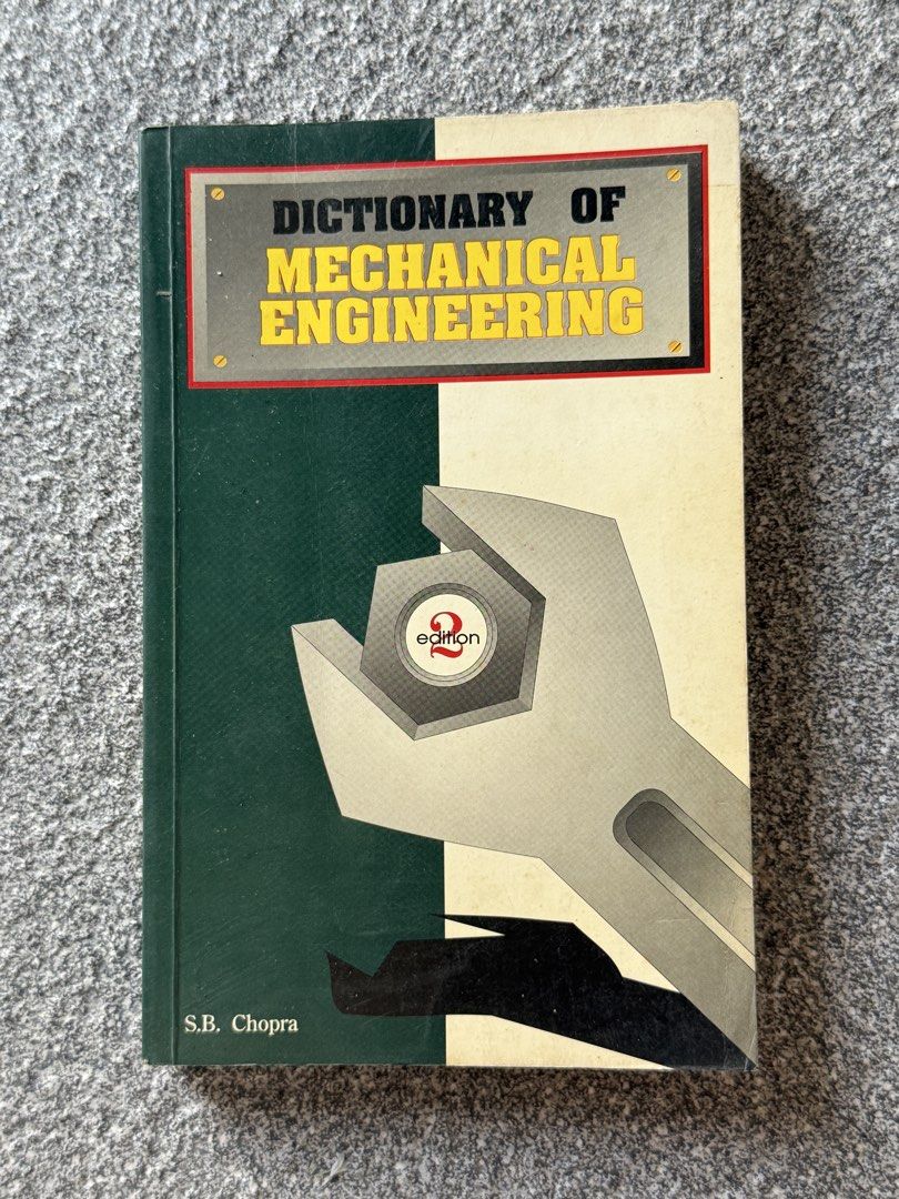 Dictionary of Mechanical Engineering 2nd Edition S.B. Chopra (Category: Textbooks) located in Las Pinas. Submitted by bobbbbbbie (Listing ID 1470802821, Image 1). Description: - Title: Dictionary of Mechanical Engineering, 2nd Edition - Author: S.B. Chopra - Format: Hardcover with green/cream wrench design - Condition: Clean pages and solid binding - Ideal for: Engineering students, professionals, and technical libraries.