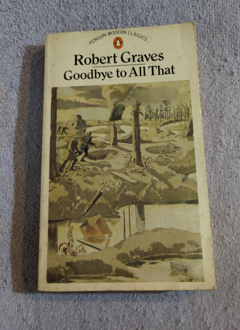 Goodbye to All That by Robert Graves Penguin Modern Classics (Category: Storybooks) located in Makati City. Submitted by sharewear (Listing ID 1471036754, Image 1). Description: - Title/Author: Robert Graves's famous autobiography/memoir - Edition: Penguin Modern Classics paperback - Content: Life at public school and service as an officer in the First World War .