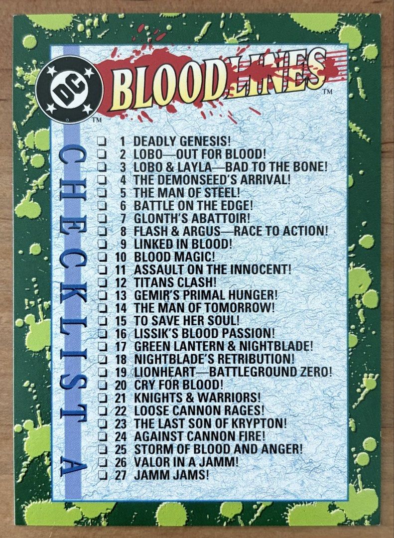 DC Checklist A | DC Cards ~ Bloodlines '93 (Category: Raw Singles) located in Makati City. Submitted by cardlab (Listing ID 1465758522, Image 1). Description: Items are 💯 authentic/original/legit. About The Card: • '93 SkyBox DC Bloodline • Checklist A FOR: • Cards ₱99 and below with Card Sleeves • Cards ₱100 and up with Used Toploader • ₱10 for Bnew Tops Packaging (If Shipping): ✔️ Plastic cover ✔️ Cardboard ✔️ Bubble wrap NOTE: • Cards are raw