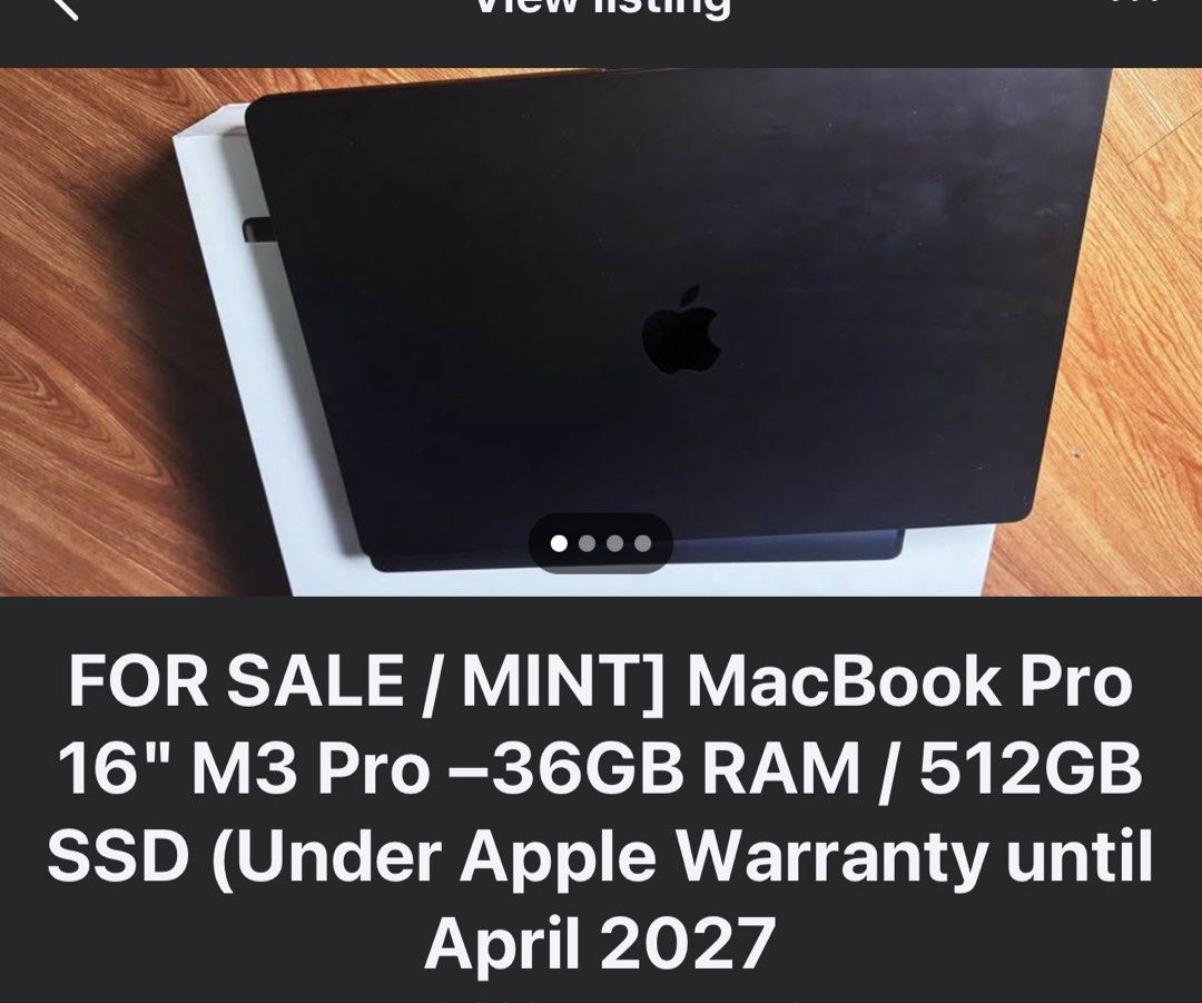MacBook Pro 16" M3 Pro 36GB RAM 512GB SSD (Category: Laptops & Notebooks) located in Pateros City. Submitted by rollyfaj (Listing ID 1465595150, Image 1). Description: - Model: MacBook Pro 16-inch - Chip: Apple M3 Pro - Memory: 36GB RAM - Storage: 512GB SSD - Color: Space Black - Condition: Barely used, like new - Warranty: Official Apple warranty until April 2027 - Inclusions: Original box included.