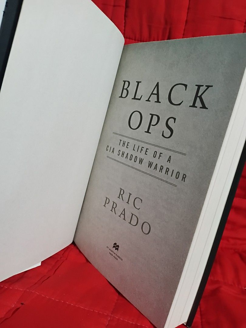 Black Ops (Category: Storybooks) located in Manila. Submitted by krishna_ayanami (Listing ID 1465933140, Image 2). Description: - Title: Black Ops: The Life of a CIA Shadow Warrior - Author: Ric Prado (CIA Counterterrorist Chief of Operations, Ret.) - Format: Hardcover book with dust jacket - Genre: Non-fiction, Military History, Memoir - Condition: Excellent physical condition - Meet-up Locations: LRT1 Central Terminal Station or LRT2 Recto Stat