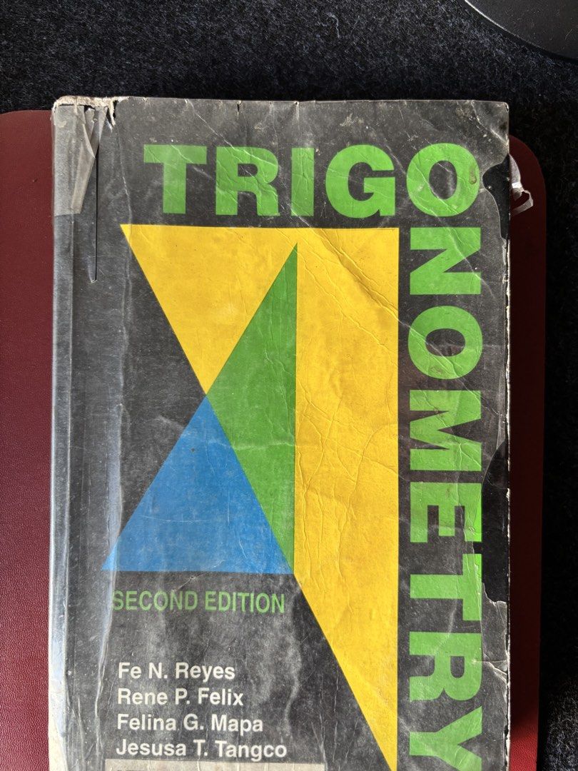 TRIGONOMETRY BOOK 2nd Edition (Category: Textbooks) located in Muntinlupa City. Submitted by laplace_transform (Listing ID 1465849637, Image 1). Description: TRIGONOMETRY 2nd Edition by: Fe N. Reyes Rene P. Felix Felina G. Mapa Jesusa T. Tangco.