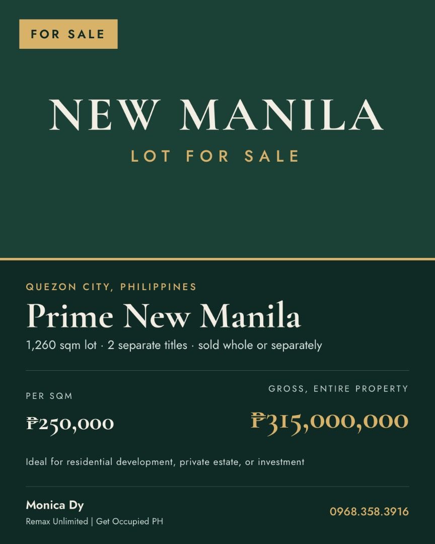 NEW MANILA LOTS For Sale (Category: Lot) located in Makati City. Submitted by monica_dy (Listing ID 1466188024, Image 1). Description: 📍 FOR SALE – NEW MANILA PROPERTY, QUEZON CITY ▪️ 1,260 sqm Total Lot Area ▪️ Covered by 2 Separate Titles ▪️ Can be sold as a whole or separately ▪️ Ideal for residential development, private estate, or investment ▪️ Prime New Manila location 💰 ₱250,000 / sqm 💰 ₱315,000,000 Gross for the entire property *FOR DI