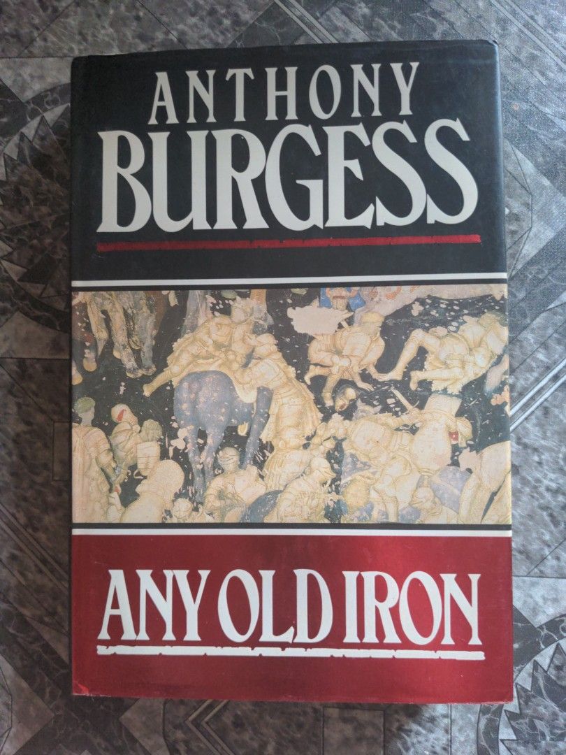 Any Old Iron, Anthony Burgess (Category: Storybooks) located in Baguio. Submitted by fosterthe (Listing ID 1466365350, Image 1). Description: see photos for condition gcash/j&t price is firm any old iron anthony burgess hardcover good condition.