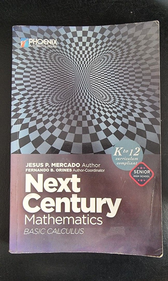 Next Century Mathematics: Basic Calculus (2016) by Jesus P. Mercado (Category: Textbooks) located in Manila. Submitted by buddy.p21 (Listing ID 1466413193, Image 1). Description: 2016 Edition, K to 12 Curriculum Compliant Payment thru QR Code or Bank Transfer..
