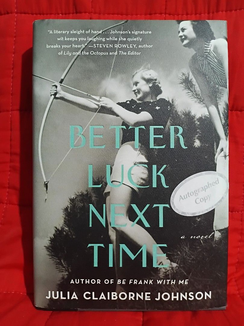 Better Luck Next Time by Julia Claiborne Johnson Autographed Copy (Category: Storybooks) located in Manila. Submitted by krishna_ayanami (Listing ID 1466713767, Image 1). Description: - Title: Better Luck Next Time - Author: Julia Claiborne Johnson (signed on the title page) - Format: Hardcover with dust jacket - Publisher: Custom House - Condition: Clean interior pages - Genre: Contemporary fiction / Historical setting.
