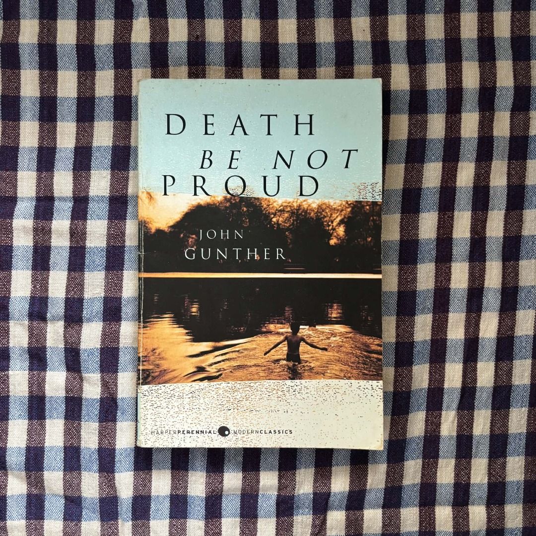 Death Be Not Proud by John Gunther (Category: Storybooks) located in Pasig City. Submitted by patacab (Listing ID 1466768770, Image 1). Description: - Secondhand, yellowed due to age - Lightly used with some underlined texts - Please see photos for the actual condition .