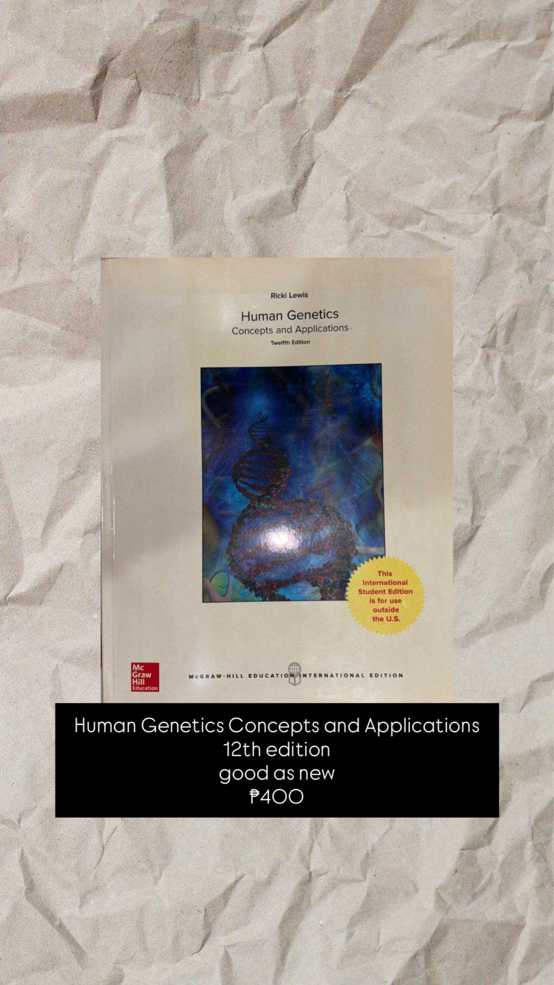 Human Genetics Concepts and Applications 12th Edition (Category: Textbooks) located in Cainta. Submitted by declutterbydv (Listing ID 1420878975, Image 1). Description: Human Genetics: Concepts and Applications • Author: Ricki Lewis • Edition: 12th Edition • Condition: Good as new • Price: ₱400 • MOP: GCash • Delivery: Lalamove (SF shouldered by buyer).