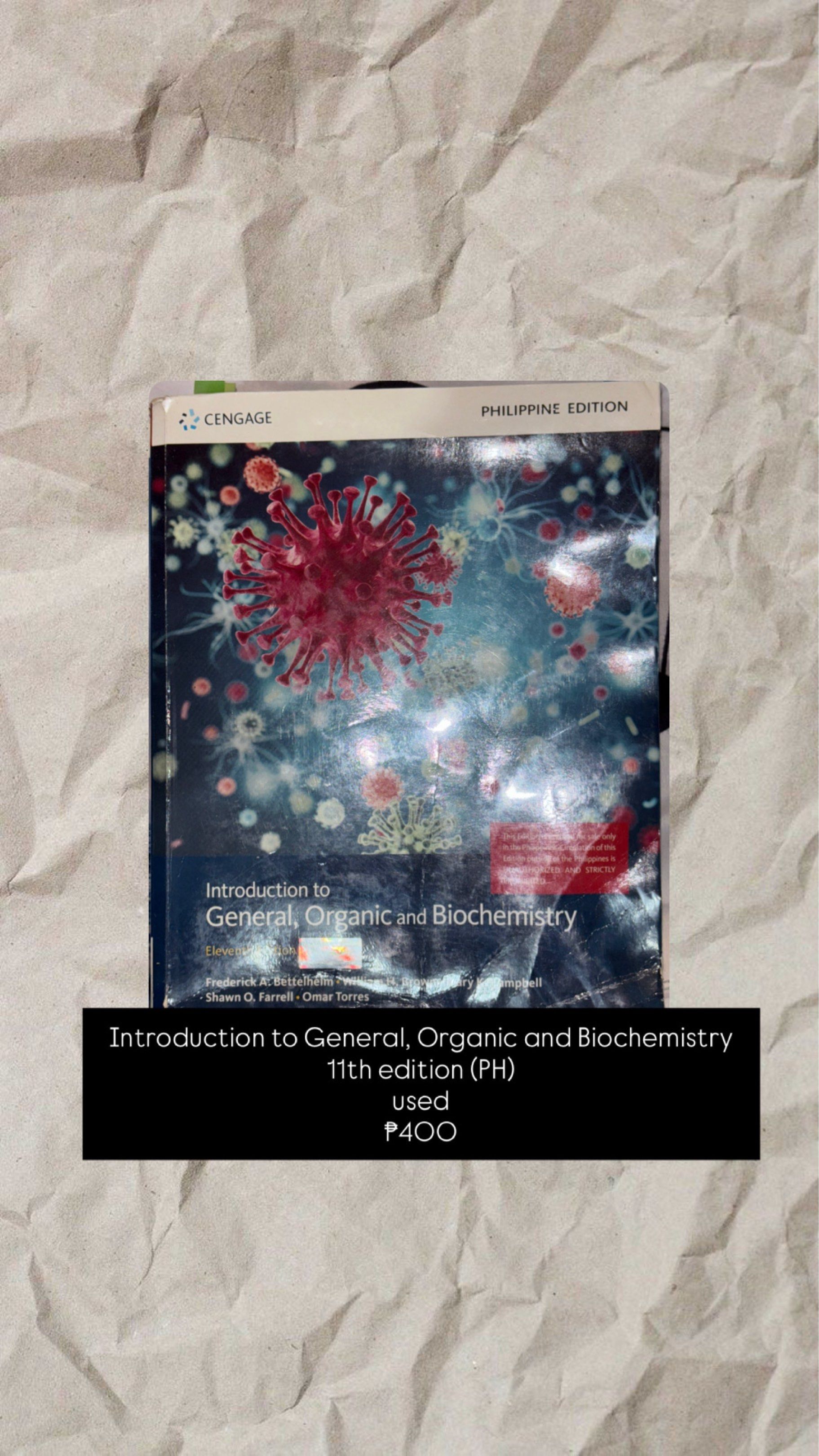 Introduction to General, Organic and Biochemistry 11th Edition (Category: Textbooks) located in Cainta. Submitted by declutterbydv (Listing ID 1420878403, Image 1). Description: Introduction to General, Organic, and Biochemistry • Edition: 11th Edition (Philippine Edition) • Condition: Used • Price: ₱400 • MOP: GCash • Delivery: Lalamove (SF shouldered by buyer).