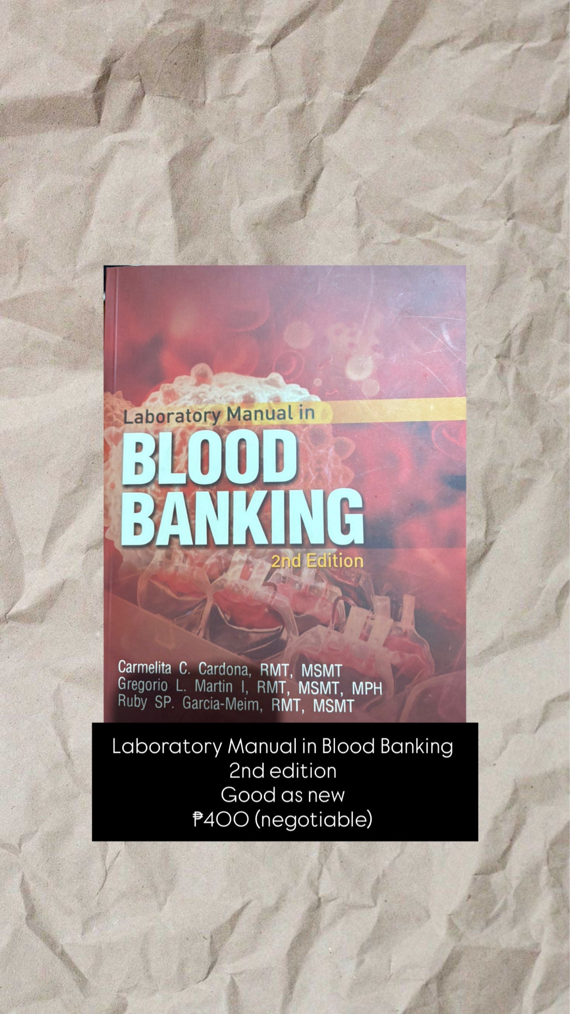 Laboratory Manual in Blood Banking - 2nd edition (Category: Textbooks) located in Cainta. Submitted by declutterbydv (Listing ID 1420896337, Image 1). Description: Laboratory Manual in Blood Banking • Authors: Carmelita C. Cardona, Gregorio L. Martin I, Ruby SP. Garcia-Meim • Edition: 2nd Edition • Condition: Good as new • Price: ₱400 (Negotiable) • MOP: GCash • Delivery: Lalamove (SF shouldered by buyer).
