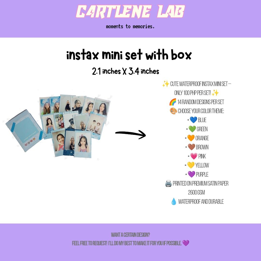 CUSTOM INSTAX MINI SET w/ BOX (Category: Cameras) located in Manila. Submitted by c4rtlene (Listing ID 1423000098, Image 1). Description: ✨ Cute Instax Mini Set with Box – Only 100 PHP per Set! ✨ 🌈 14 random designs per set 🎨 Pick your favorite color theme: • 💙 Blue • 💚 Green • 🧡 Orange • 🤎 Brown • 💗 Pink • 💛 Yellow • 💜 Purple 🖨️ Printed on premium satin paper 📄 260 gsm thick quality 💧 Waterproof and durable Comes in a cute box — perf