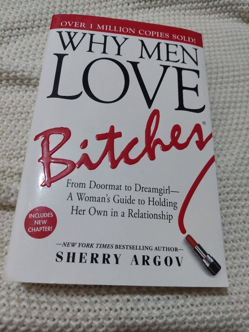 Why Men Love Bitches by Sherry Argov (Category: Storybooks) located in Las Pinas. Submitted by martinedee (Listing ID 1423350240, Image 1). Description: Book, "Why Men Love Bitches" by Sherry Argov, is a New York Times bestseller. It offers a woman's guide to holding her own in a relationship. The book includes a new chapter and has sold over 1 million copies. It is one of the 10 most iconic relationship books of the past ten years..