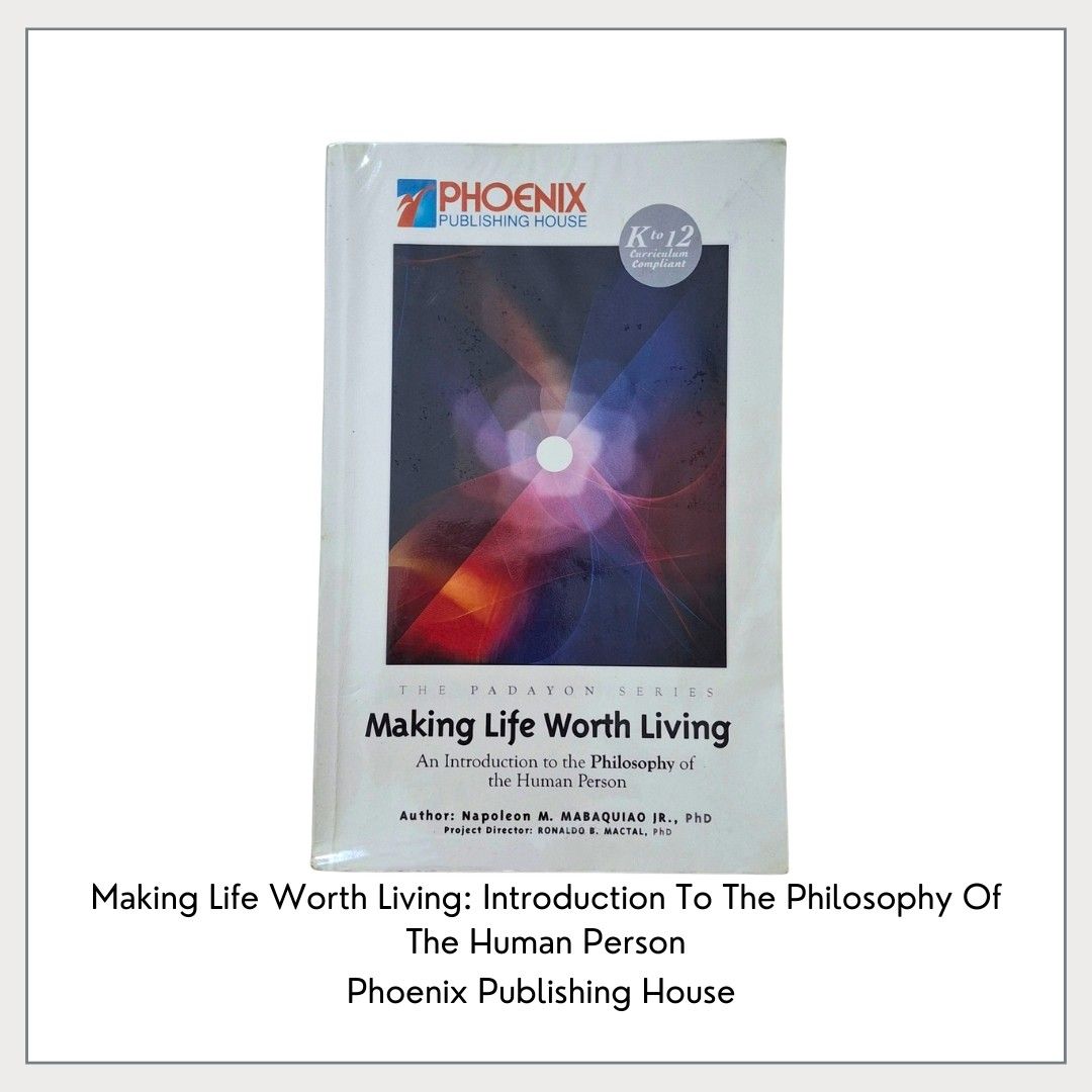Making Life Worth Living: Philosophy Book (Category: Storybooks) located in Pasig City. Submitted by declutter_with_cha (Listing ID 1424217459, Image 1). Description: - Published by Phoenix Publishing House. - It is part of the Padayon Series and is intended for K-12 students. - Author is Napoleon M. Mabaquiao Jr., PhD. - The book provides an introduction to philosophical concepts. - Lightly used. With some notes written inside the book Santolan,
