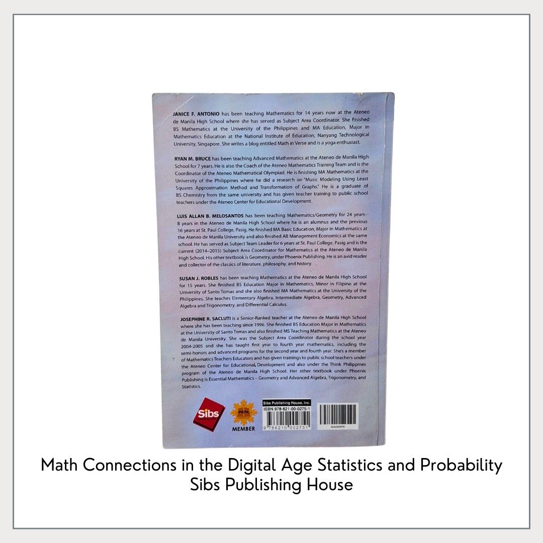 Math Connections in the Digital Age (Category: Textbooks) located in Pasig City. Submitted by declutter_with_cha (Listing ID 1424216433, Image 2). Description: - Math Connections in the Digital Age: Statistics and Probability - Published by Sibs Publishing House - K-12 Curriculum Compliant - LIGHTLY used. No writings or anything. - With slight foldings on the front cover of the book Santolan, Pasig **Originally bought for P360** MOP: GCash MOD: L