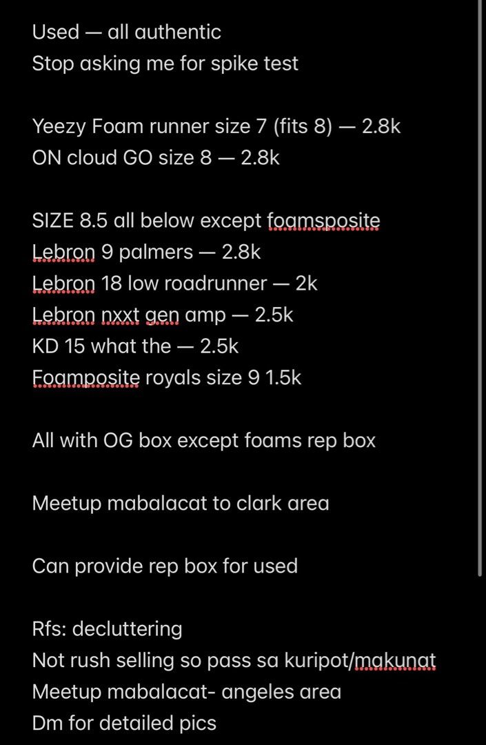 Decluttering pairs (Category: Sneakers) located in Mabalacat. Submitted by pachipach (Listing ID 1427528710, Image 2). Description: Used — all authentic Stop asking me for spike test Yeezy Foam runner size 7 (fits 8) — 2.8k ON cloud GO size 8 — SOLD SIZE 8.5 all below except foamsposite Lebron 9 palmers — SOLD Lebron 18 low roadrunner — 2k Lebron nxxt gen amp — SOLD KD 15 what the — 2.5k Foamposite royals size 9 — 1.5k All with OG box except foam