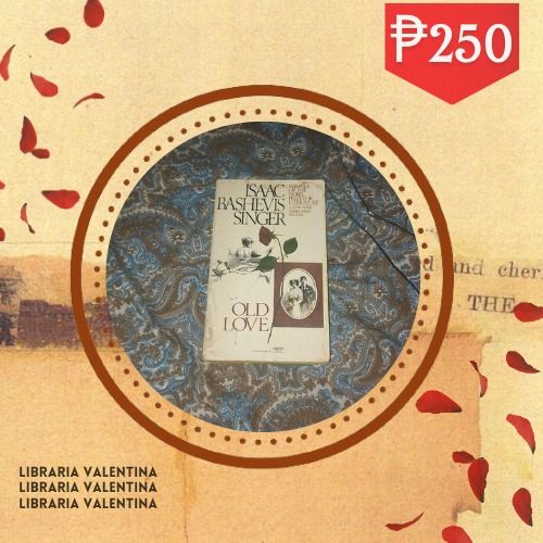 Old Love by Isaac Bashevis Singer (Category: Storybooks) located in Malolos. Submitted by librariavalentinabooks (Listing ID 1427824100, Image 1). Description: Copy of "Old Love" by Isaac Bashevis Singer. The book features a cover with a rose illustration and the title prominently displayed. The price is marked at ₱250. The book is from Libraria Valentina..