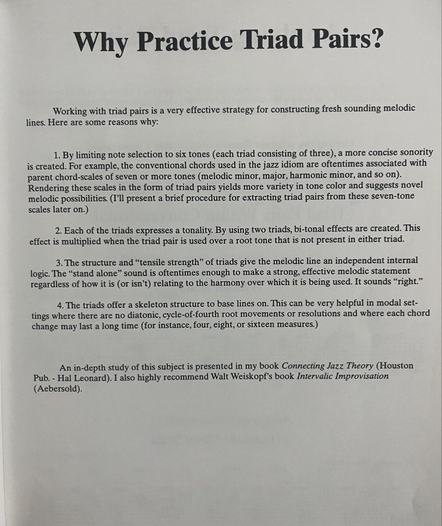 Triad Pairs for Jazz by Gary Campbell (Category: Musical Instruments) located in Manila. Submitted by datanotions (Listing ID 1431699087, Image 3). Description: - "Triad Pairs for Jazz" by Gary Campbell - Designed for jazz improvisers - Includes practice exercises for triad pairs - Learn to derive triad pairs from chord-scales - Determine best pairs for chords and progressions - Explore linear possibilities - Recommended for intermediate to advan
