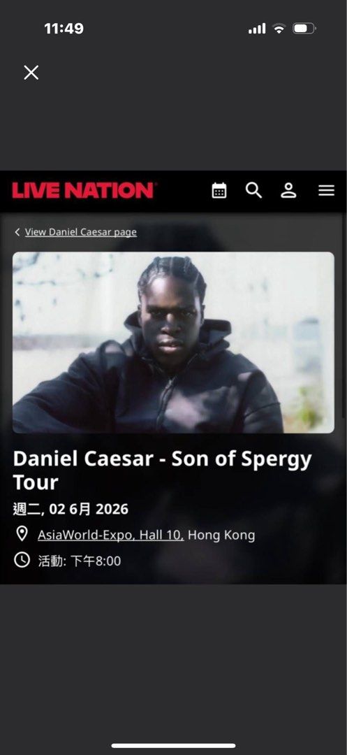 Daniel Caesar 香港演唱會門票 收兩張 （分類：活動門票）位於 Hong Kong。 由 day0.0 提交（商品編號 1432225862，圖片 1）。簡介： 出售Daniel Caesar香港演唱會門票。演出日期為2026年6月2日，在AsiaWorld-Expo Hall 10舉行。活動開始時間為下午8:00。請注意，這僅為門票出售，不包含其他物品。。
