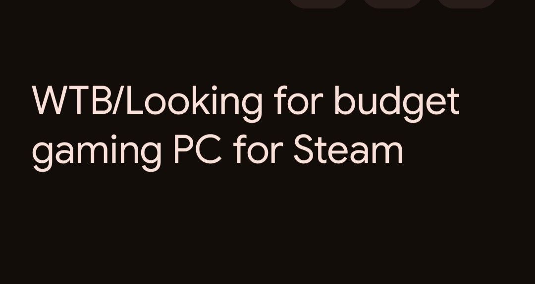 WTB/Looking for budget gaming PC for Steam