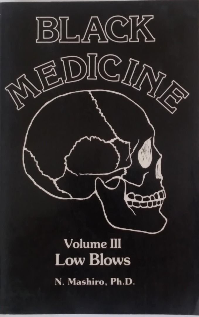 Black Medicine Volume III: Low Blows (Category: Storybooks) located in Makati City. Submitted by skyfall2020 (Listing ID 1433225737, Image 1). Description: - Title: Black Medicine Volume III: Low Blows - Author: N. Mashiro, Ph.D. - Cover: Black with white text and skull graphic - Volume: III of the series.