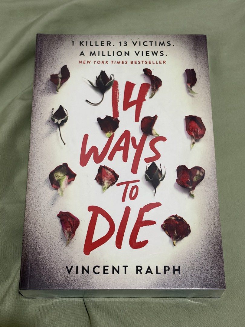 14 Ways to Die by Vincent Ralph (Category: Storybooks) located in Cainta. Submitted by dansbmcl (Listing ID 1434105725, Image 1). Description: - "14 Ways to Die" by Vincent Ralph - New York Times Bestseller - Follows Jess, whose mother was murdered when she was seven - Killer still at large - Jess applies to an internet reality show - Published by FIREreads.com.