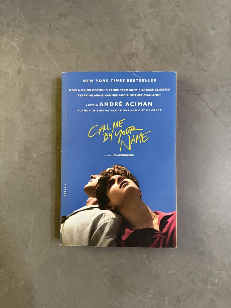 Call Me By Your Name by André Aciman (Category: Storybooks) located in Manila. Submitted by knhorlina (Listing ID 1434205684, Image 1). Description: - "Call Me By Your Name" by André Aciman - New York Times Bestseller - Now a major motion picture - Features Armie Hammer and Timothée Chalamet - Published by Picador.