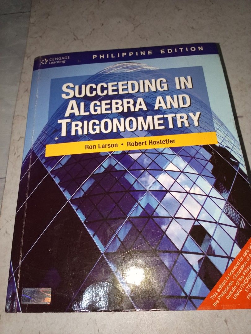 Succeeding in Algebra and Trigonometry Textbook (Category: Textbooks) located in Manila. Submitted by daz_z (Listing ID 1434415631, Image 1). Description: - Title: Succeeding in Algebra and Trigonometry (Philippine Edition) - Authors: Ron Larson and Robert Hostetler - Publisher: Cengage Learning - Cover: Blue and white - Condition: Shows wear on the edges.