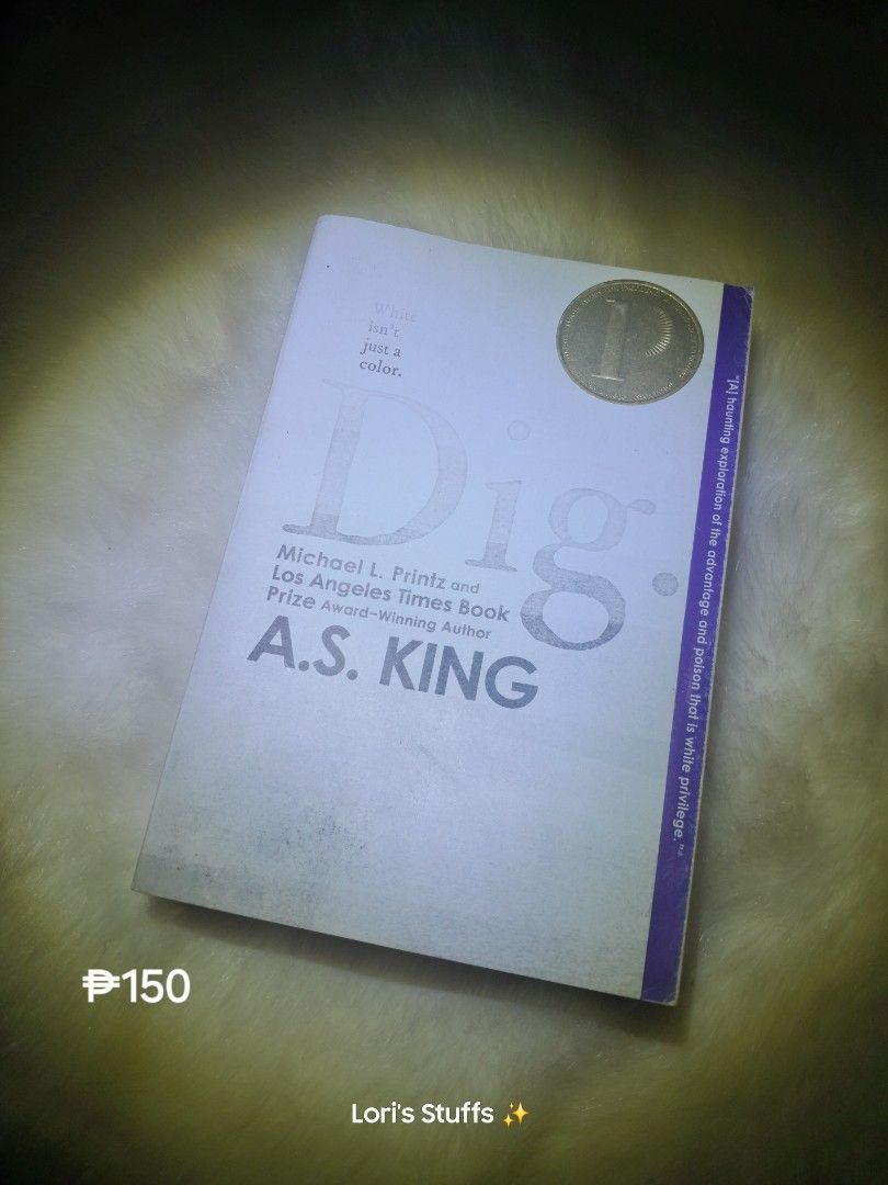 Dig by A.S. King (Category: Storybooks) located in Hagunoy. Submitted by mythylea (Listing ID 1430182128, Image 1). Description: Dig by A.S. King. Winner of the Michael L. Printz Award and Los Angeles Times Book Prize. Published by Penguin Books..