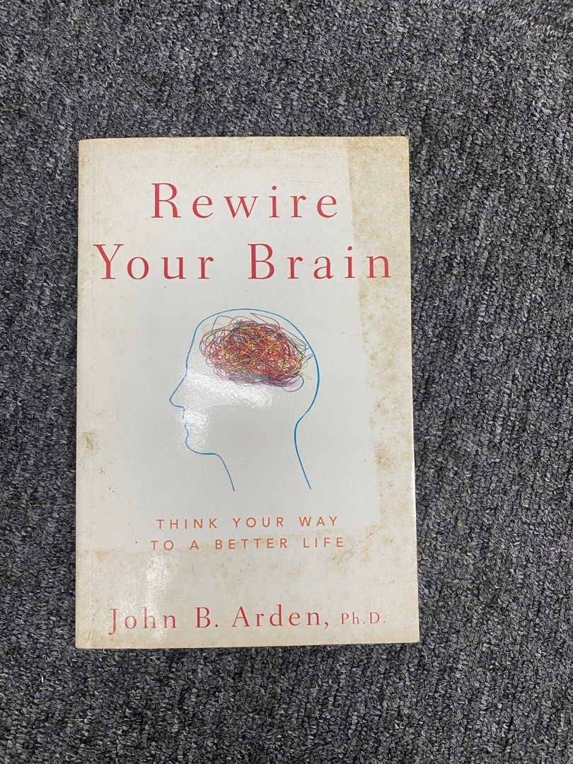 Rewire Your Brain ( by John B. Arden ) book, Hobbies & Toys, Books ...