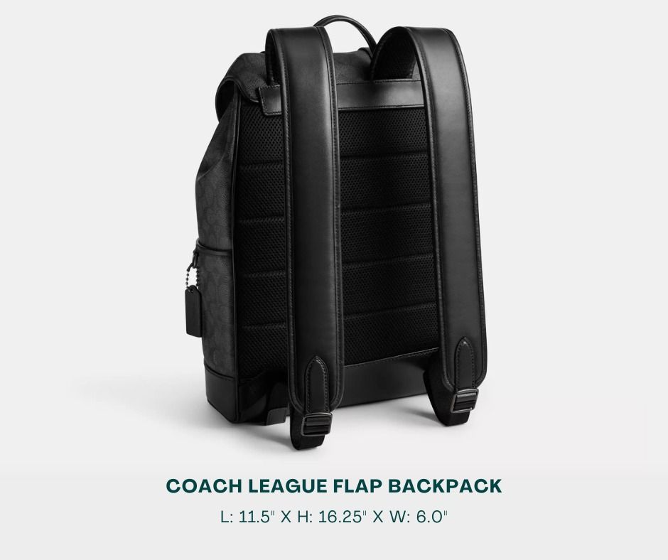 COACH Backpack for Men (Category: Backpacks) located in Manila. Submitted by moncaro.outlet (Listing ID 1431046938, Image 2). Description: COACH LEAGUE FLAP Backpack - Original Materials | Mall Pull-Out - In Signature Canvas - Size: L: 11.5" x H: 16.25" x W: 6.0" - Inclusions: Coach Paper Bag + Dust Bag - Lowest Price Guaranteed 💯 - ON-HAND STOCKS ‼️ - For MEETUP / PICKUP / DELIVERY ✅ FB Page: Moncaro Outlet IG Page: @moncaro.outlet.