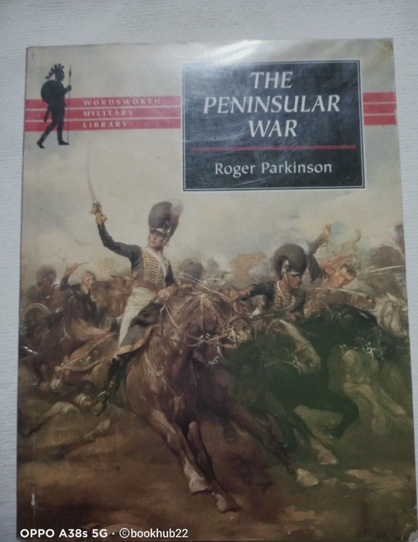 THE PENINSULAR WAR: WORDSWORTH MILITARY LIBRARY (Category: Storybooks) located in Rizal. Submitted by bookhub22 (Listing ID 1436827537, Image 1). Description: THE PENINSULAR WAR: WORDSWORTH MILITARY LIBRARY COPYRIGHT 1973, PAPERBACK 208 pages, VGC GLOSSY PAGES ❌❌❌ NO JOYMINER ❌❌❌.