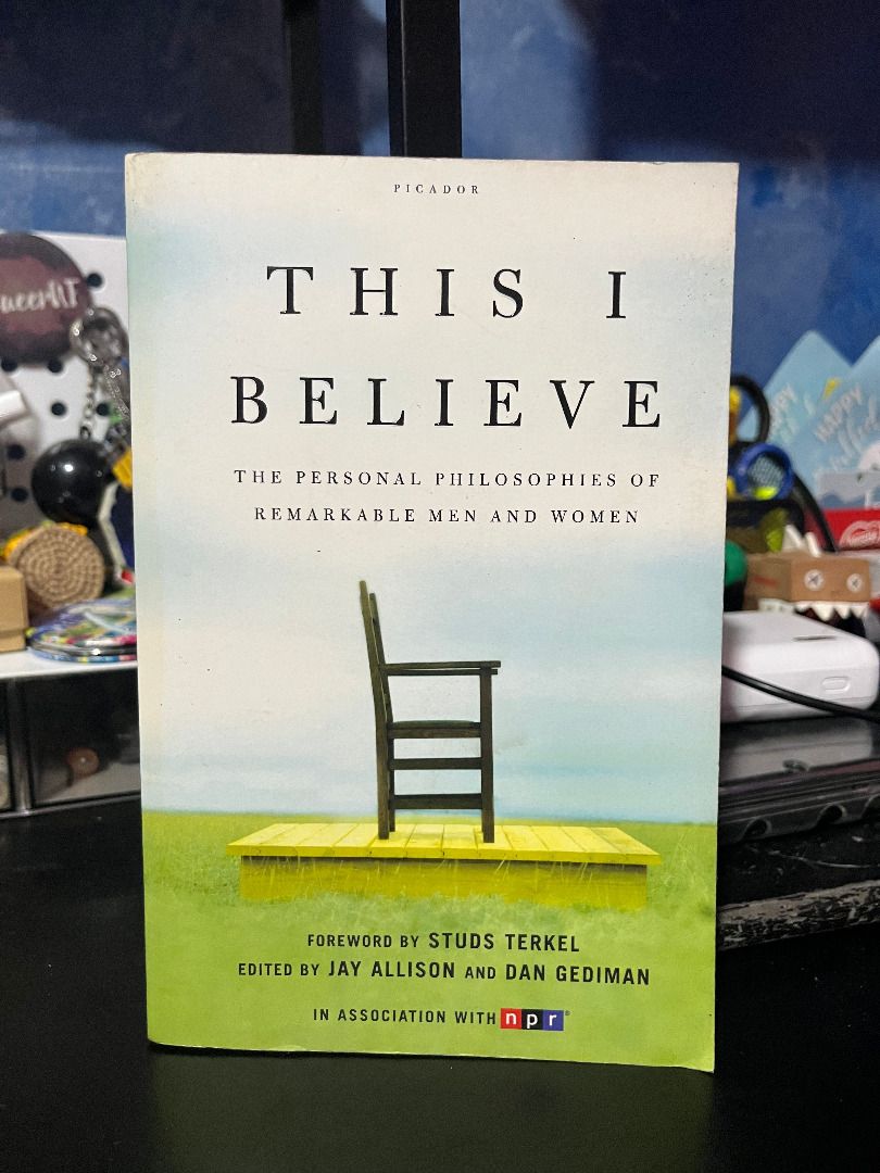 This I Believe: The Personal Philosophies (Category: Storybooks) located in Angeles City. Submitted by ronelangeles (Listing ID 1437229347, Image 1). Description: Based on the NPR series of the same name, This I Believe features eighty Americans―from the famous to the unknown―completing the thought that the book's title begins. Each piece compels readers to rethink not only how they have arrived at their own personal beliefs but also the extent t
