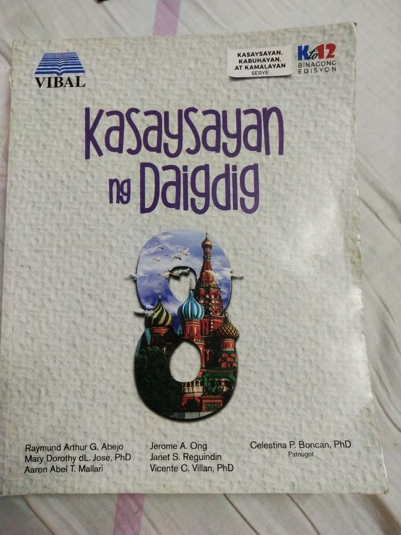 Kasaysayan ng Daigdig Grade 8 Textbook (Category: Textbooks) located in Manila. Submitted by olap.santos (Listing ID 1437700857, Image 1). Description: Textbook titled "Kasaysayan ng Daigdig" for Grade 8 students. It is published by Vibal. The authors include Raymund Arthur G. Abejo, Mary Dorothy dl. Jose, PhD, Aaron Abel T. Mailari, Jerome A. Ong, Janet S. Reguindin, Vicente C. Villan, PhD, and Celestina P. Boncan, PhD. It is a K12 Binagong Edis