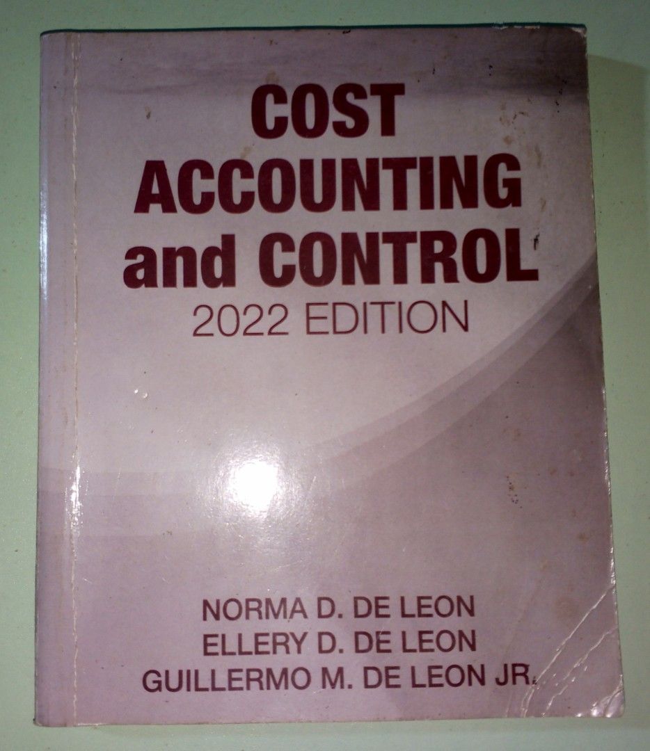 Cost Accounting and Control 2022 Edition (Category: Textbooks) located in Malabon City. Submitted by studentid (Listing ID 1438298754, Image 2). Description: - Cost Accounting and Control 2022 Edition textbook - Authors: Norma D. De Leon, Ellery D. De Leon, and Guillermo M. De Leon Jr. - Can do meet-ups around CaMaNaVa area .