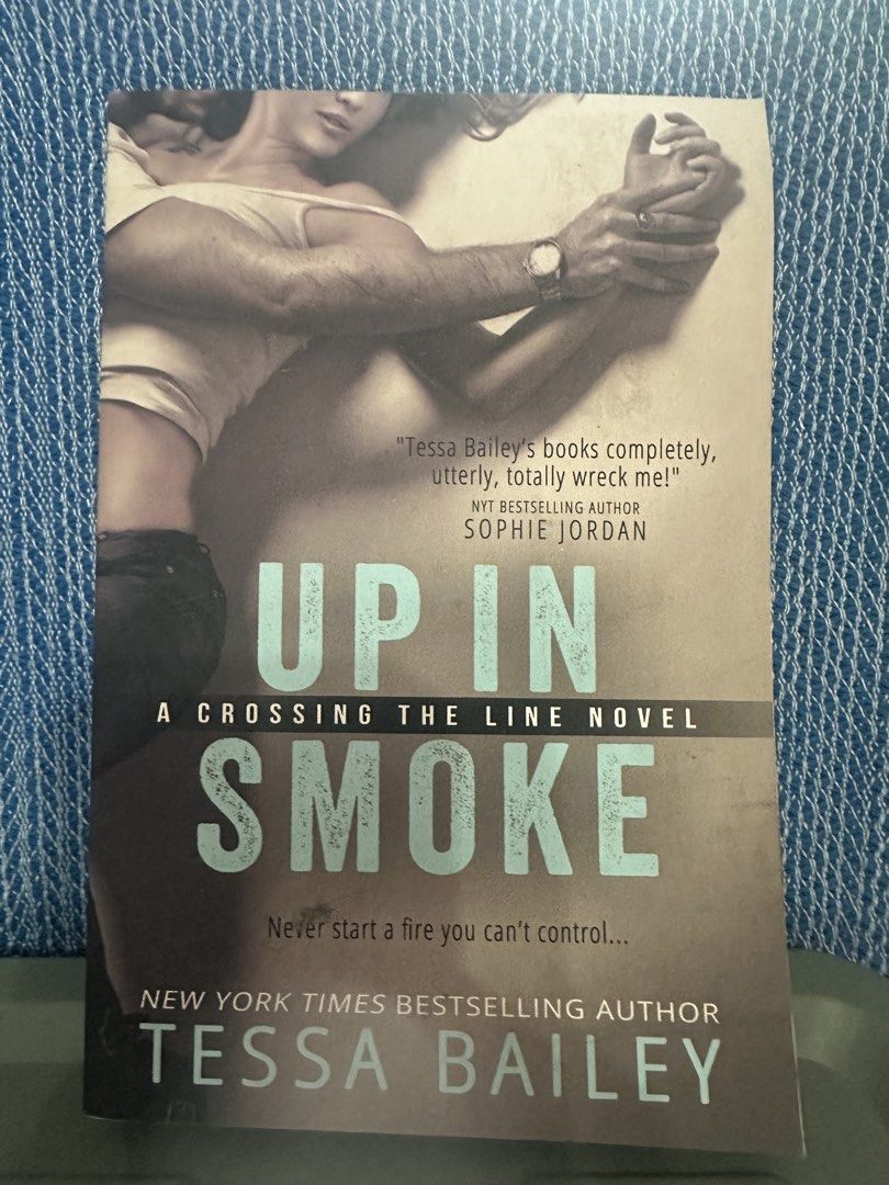 Up in Smoke by Tessa Bailey (Category: Storybooks) located in Pasay City. Submitted by bruknay (Listing ID 1438119321, Image 1). Description: - Up in Smoke by Tessa Bailey - Part of the Crossing the Line series - Includes a quote from Sophie Jordan - Features cover art of a couple embracing - Written by a New York Times Bestselling Author.