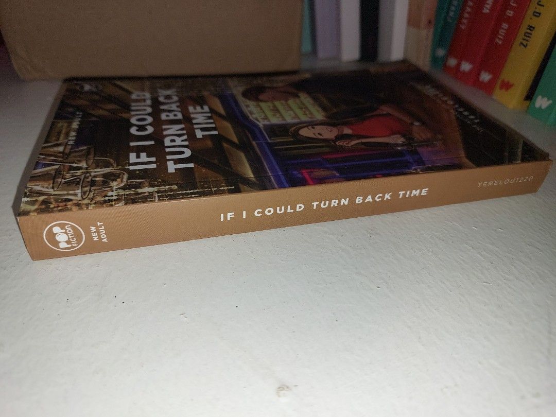 If I Could Turn Back Time (PRELOVED Wattpad Book) (Category: Storybooks) located in San Carlos. Submitted by rissesspuff (Listing ID 1439053192, Image 2). Description: FOR SALE ‼️ WATTPAD BOOK (Preloved) RFS: Decluttering, Extra funds 📗 CONDITION: Like new, Comes w/Bookmark 📖 If I Could Turn Back Time • Author: terelou1220 (Terelou Darusin) • Year: 2022 • Publisher: Pop Fiction (Summit Publishing Co., Inc.) • Chapters: 44 chapters • Pages: 240 