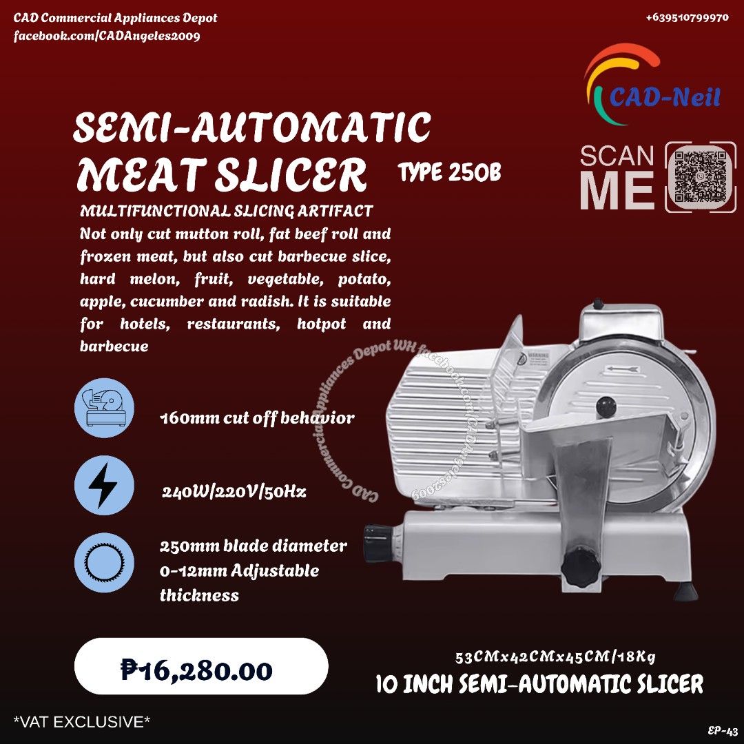 Semi And Fully Automatic Commercial Meat Slicer (Category: Other Kitchen Appliances) located in Angeles City. Submitted by cad_wh (Listing ID 1439027878, Image 3). Description: COMMERCIAL MEAT SLICER •SEMI AUTOMATIC (EP-43)₱16,280 10 Inch Semi-Automatic Meat Slicer Dimension: 41x40x35cm Rated Voltage: 220V/50 Hz Input Power: 210 W Cut off Travel: 15 mm Slice Thickness: 0-13 mm Blade Diameter: 220 mm Adjust: 0-13 mm Net Weight: 14.5 kg Gross Weigh