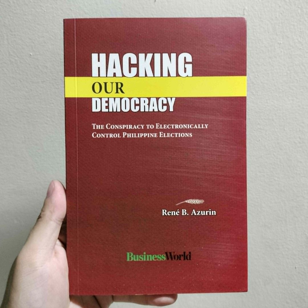 HACKING OUR DEMOCRACY: THE CONSPIRACY TO ELECTRONICALLY CONTROL PHILIPPINE ELECTIONS (Category: Textbooks) located in Antipolo. Submitted by serjyms (Listing ID 1439737026, Image 1). Description: HACKING OUR DEMOCRACY: THE CONSPIRACY TO ELECTRONICALLY CONTROL PHILIPPINE ELECTIONS René B. Azurin BusinessWorld Publishing Corporation 2013, Paperback, 144 pages Selling Price: Php299+sf Condition: Good Condition (with writings on the first page) Locat