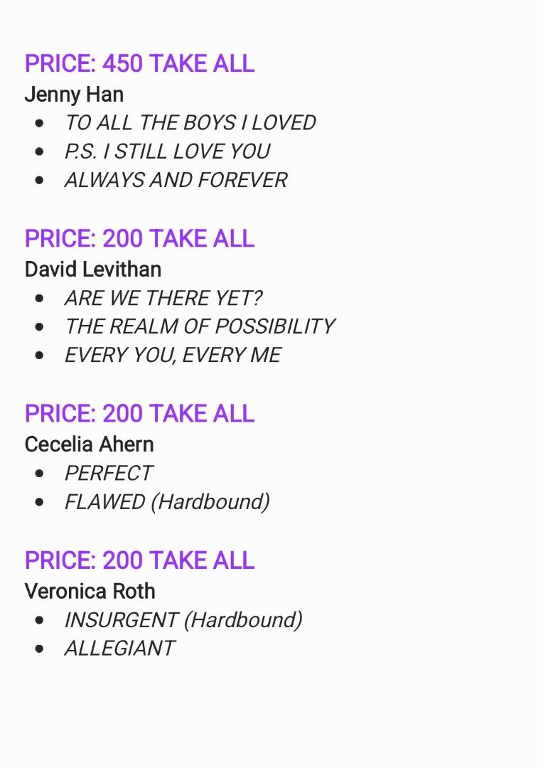 Book Bundles (Category: Storybooks) located in Antipolo. Submitted by deiyaaa (Listing ID 1440553456, Image 2). Description: Decluttering for extra thesis funds. Buy niyo na! Give my books a new home :> Prices per book bundles: PRICE: 200 TAKE ALL Veronica Roth • INSURGENT (Hardbound) • ALLEGIANT PRICE: 450 TAKE ALL Jenny Han • TO ALL THE BOYS I LOVED • P.S. I STILL LOVE YOU • ALWAYS AND FOREVER PRICE: 200 TAKE ALL Cecelia Ahern • PERFECT • FLAWE