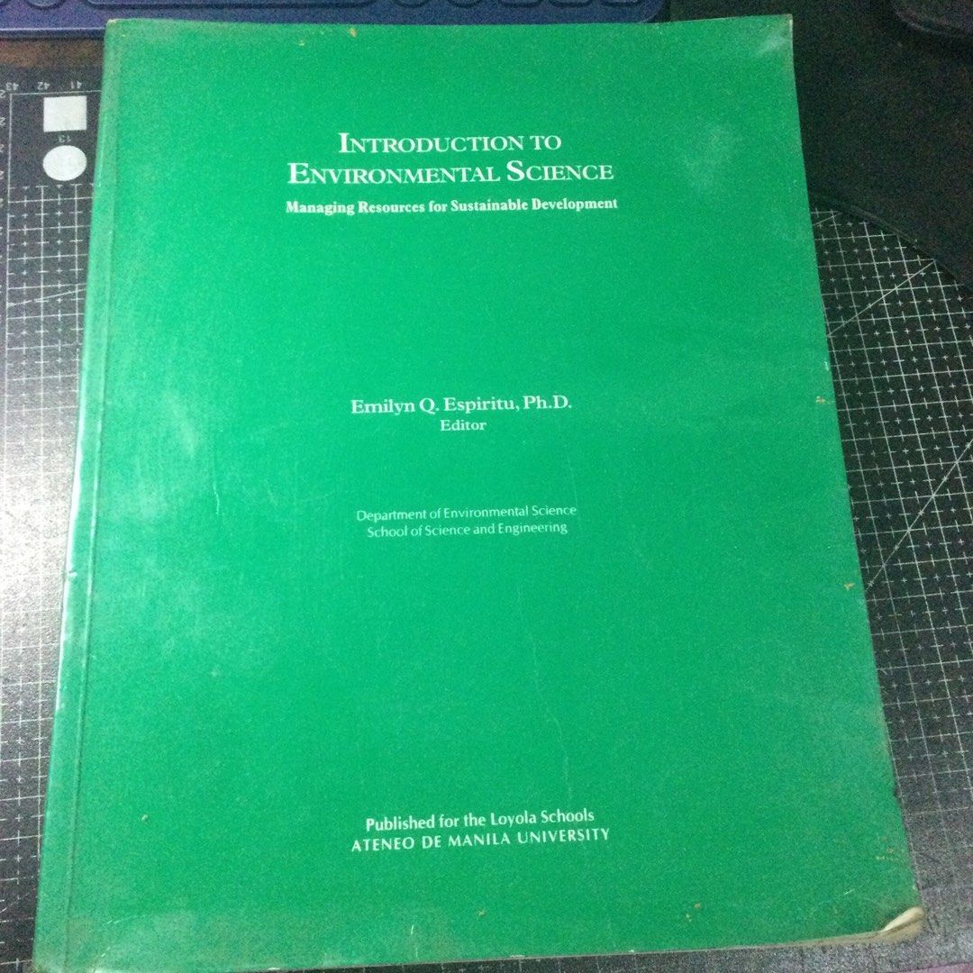 Introduction to Environmental Science by Emilyn Q. Espiritu, Ph.D. (Category: Textbooks) located in Caloocan City. Submitted by sakurabernardo (Listing ID 1440498348, Image 1). Description: - Book Title: Introduction to Environmental Science: Managing Resources for Sustainable Development - Edited by: Emilyn Q. Espiritu, Ph.D. - Published for: Loyola Schools, Ateneo de Manila University - Ideal for: Environmental studies reference.