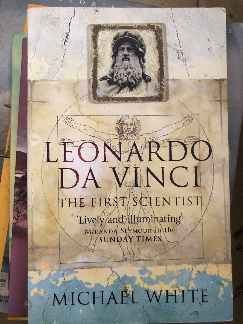 Leonardo Da Vinci: The First Scientist by Michael White (Category: Storybooks) located in Quezon City. Submitted by safedragon_2306ab257 (Listing ID 1435788133, Image 1). Description: - Title: Leonardo Da Vinci: The First Scientist - Author: Michael White - Cover: Features a portrait of Leonardo Da Vinci - Review: "Lively and illuminating" - Miranda Seymour, Sunday Times.